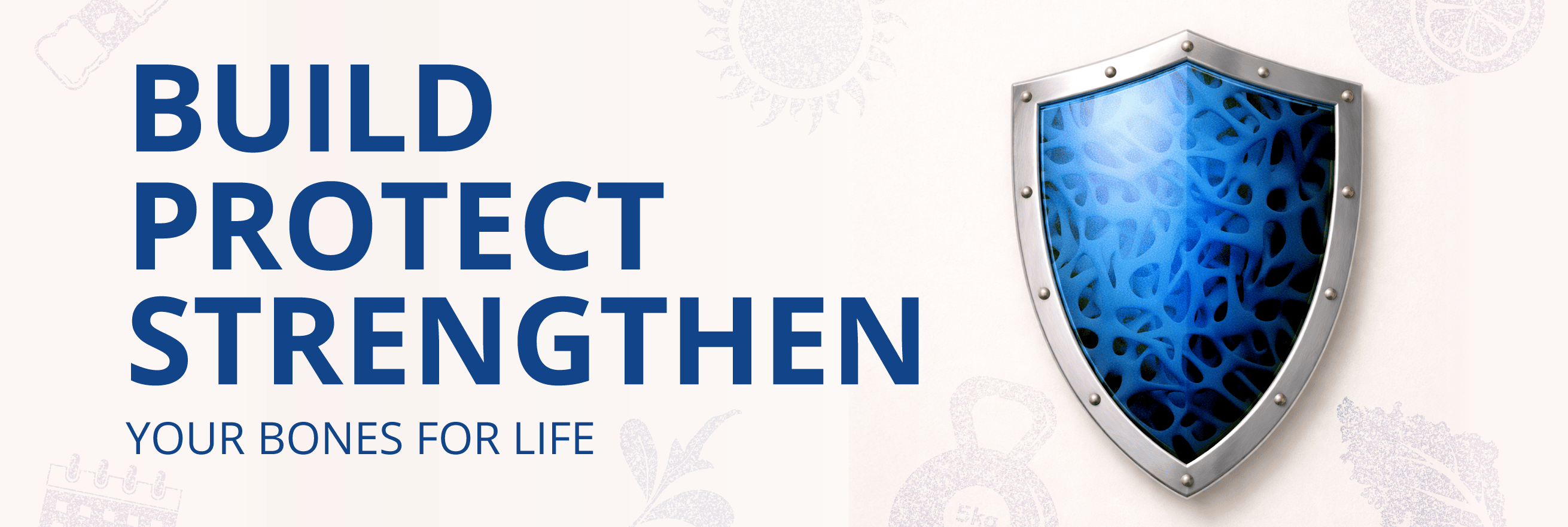 Build, Protect, Strengthen Your Bones for Life